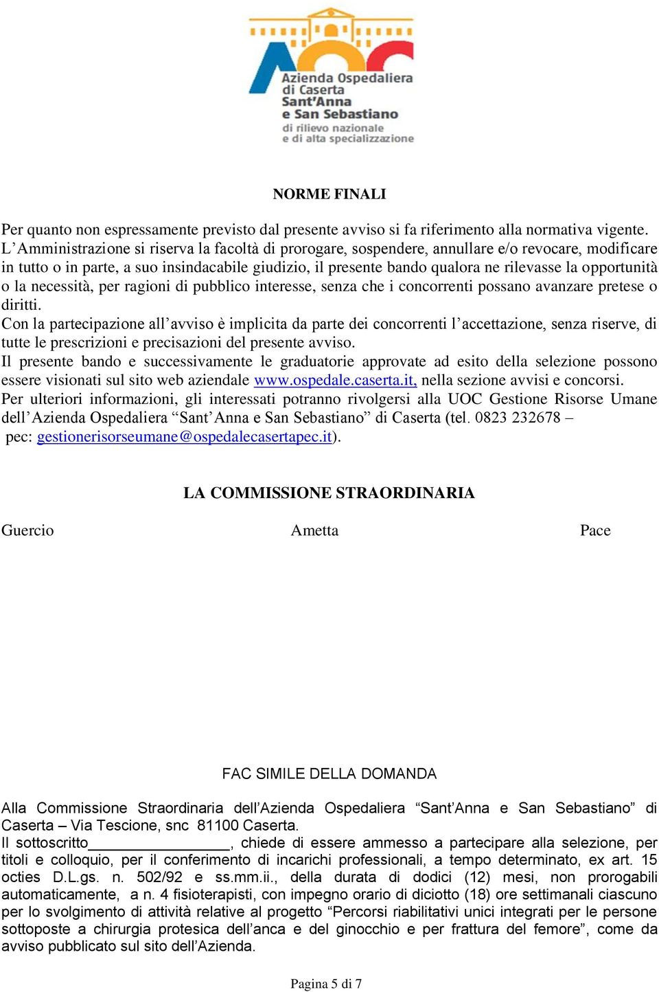 opportunità o la necessità, per ragioni di pubblico interesse, senza che i concorrenti possano avanzare pretese o diritti.