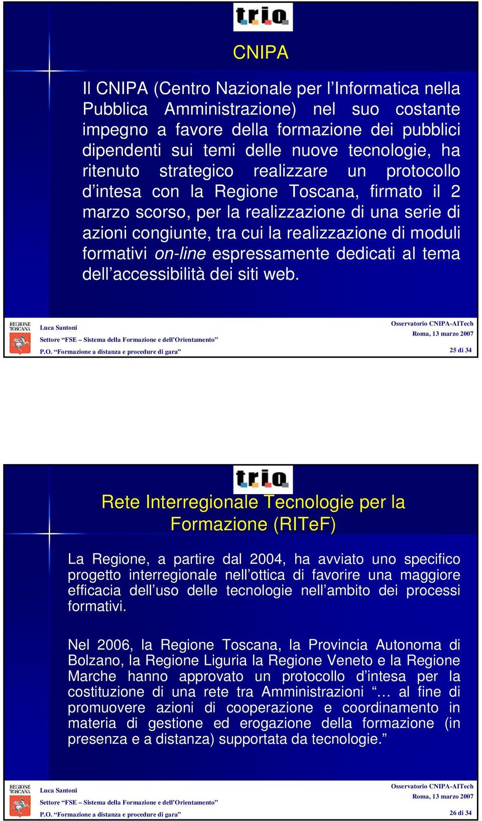 formativi on-line espressamente dedicati al tema dell accessibilità dei siti web.