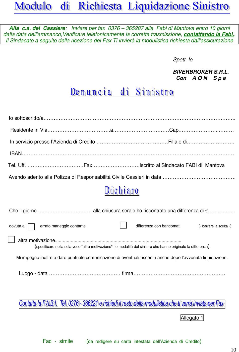 .. In servizio presso l Azienda di Credito Filiale di. IBAN.. Tel. Uff. Fax.Iscritto al Sindacato FABI di Mantova Avendo aderito alla Polizza di Responsabilità Civile Cassieri in data.