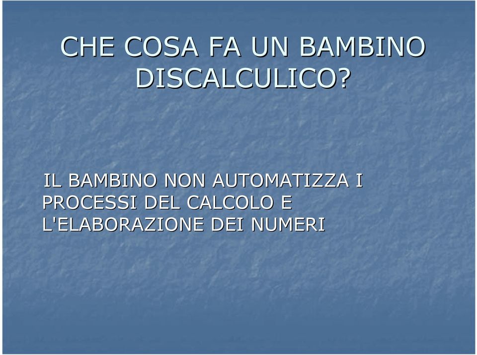 IL BAMBINO NON AUTOMATIZZA I