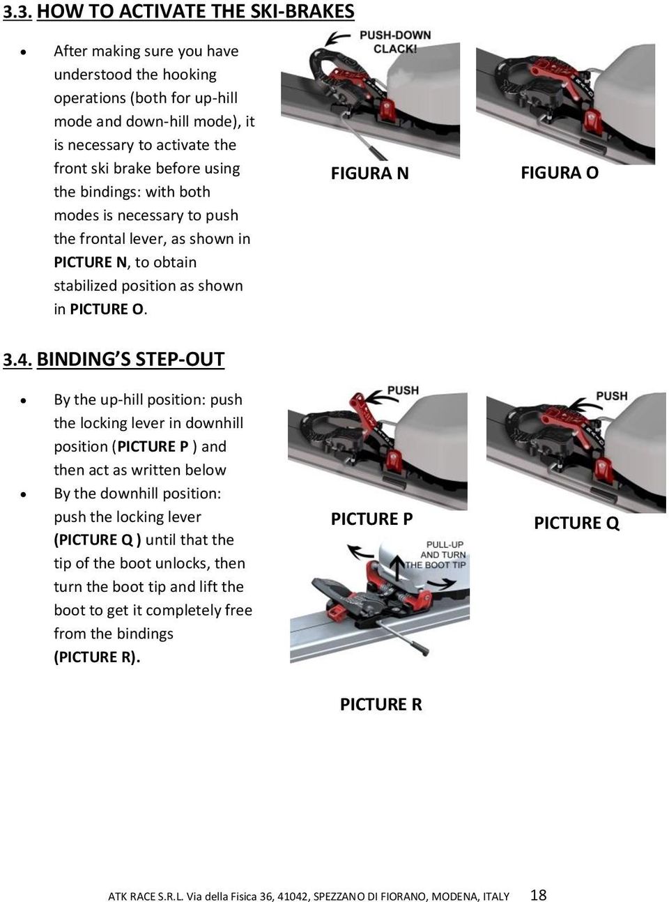 BINDING S STEP-OUT By the up-hill position: push the locking lever in downhill position (PICTURE P ) and then act as written below By the downhill position: push the locking lever (PICTURE Q ) until