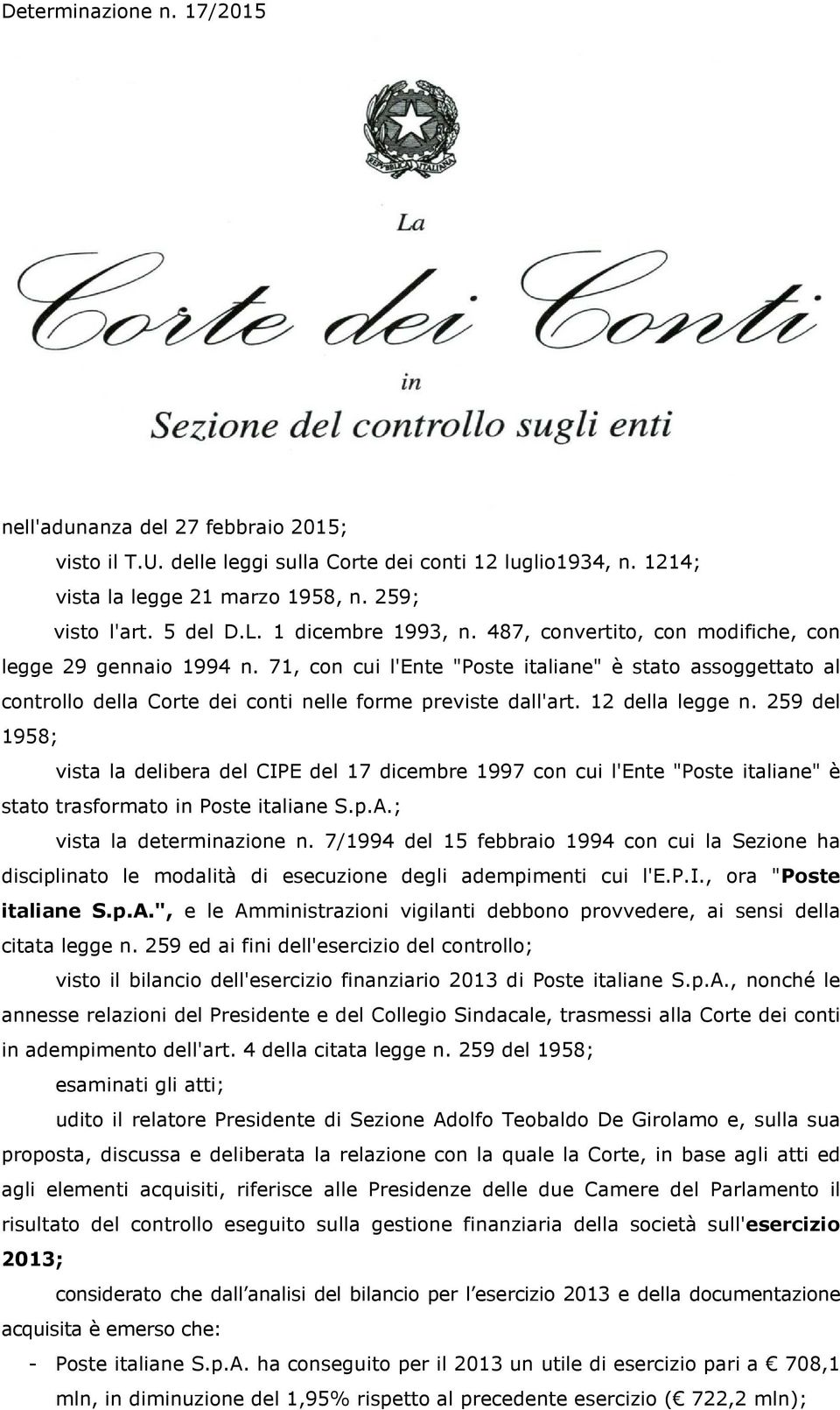 71, con cui l'ente "Poste italiane" è stato assoggettato al controllo della Corte dei conti nelle forme previste dall'art. 12 della legge n.