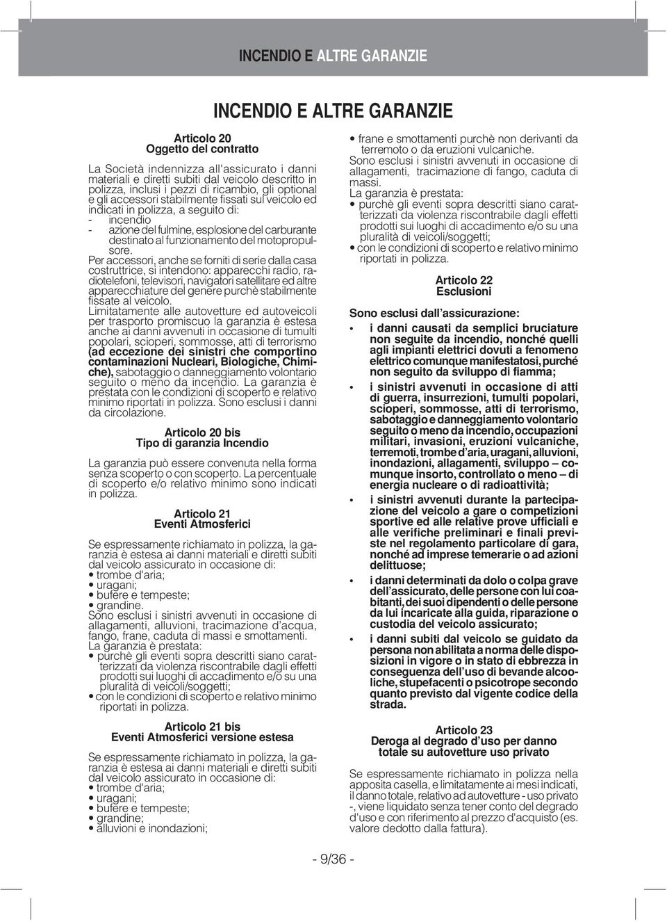 fulmine, esplosione del carburante destinato al funzionamento del motopropulsore.