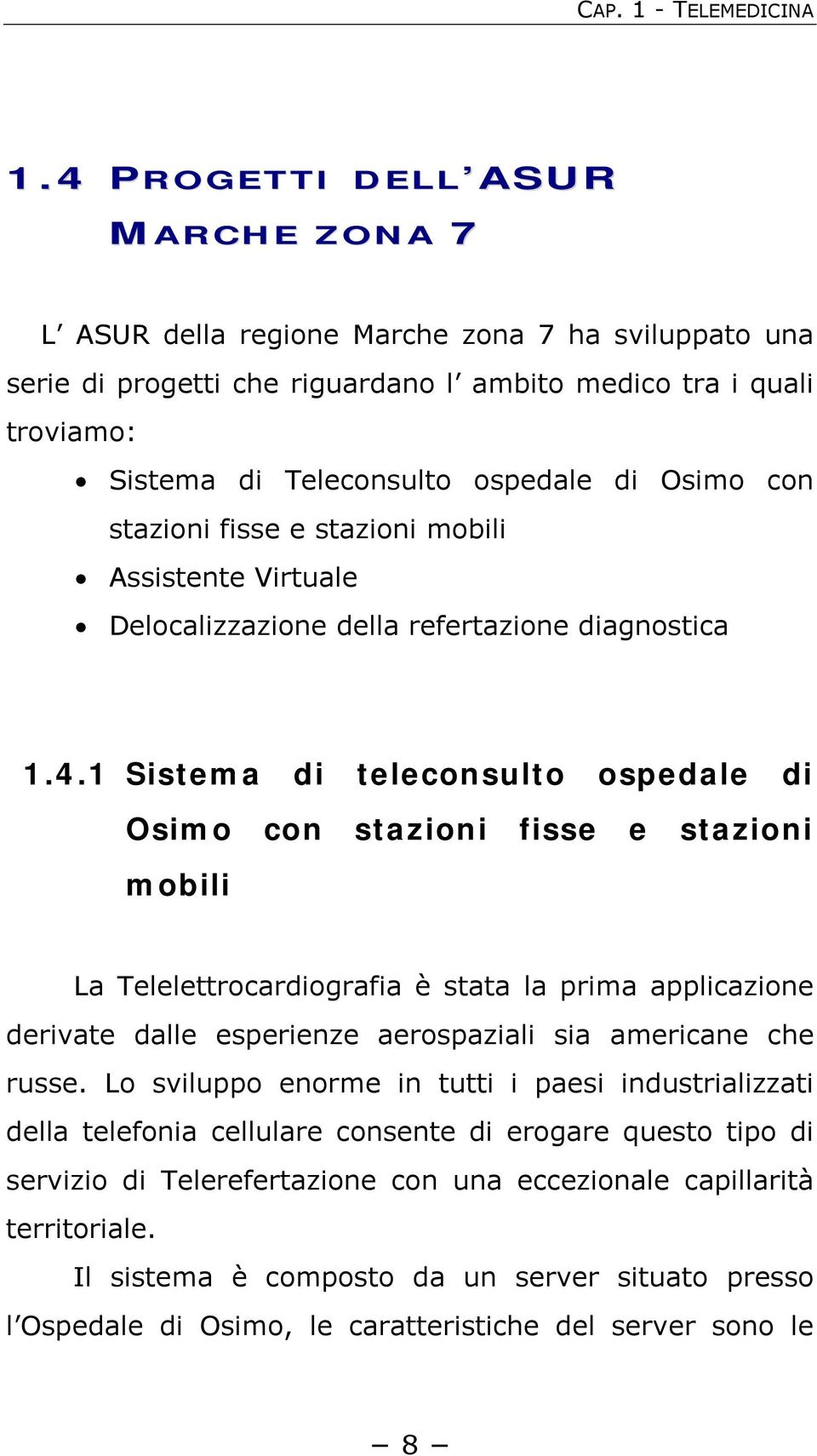 Osimo con stazioni fisse e stazioni mobili Assistente Virtuale Delocalizzazione della refertazione diagnostica 1.4.