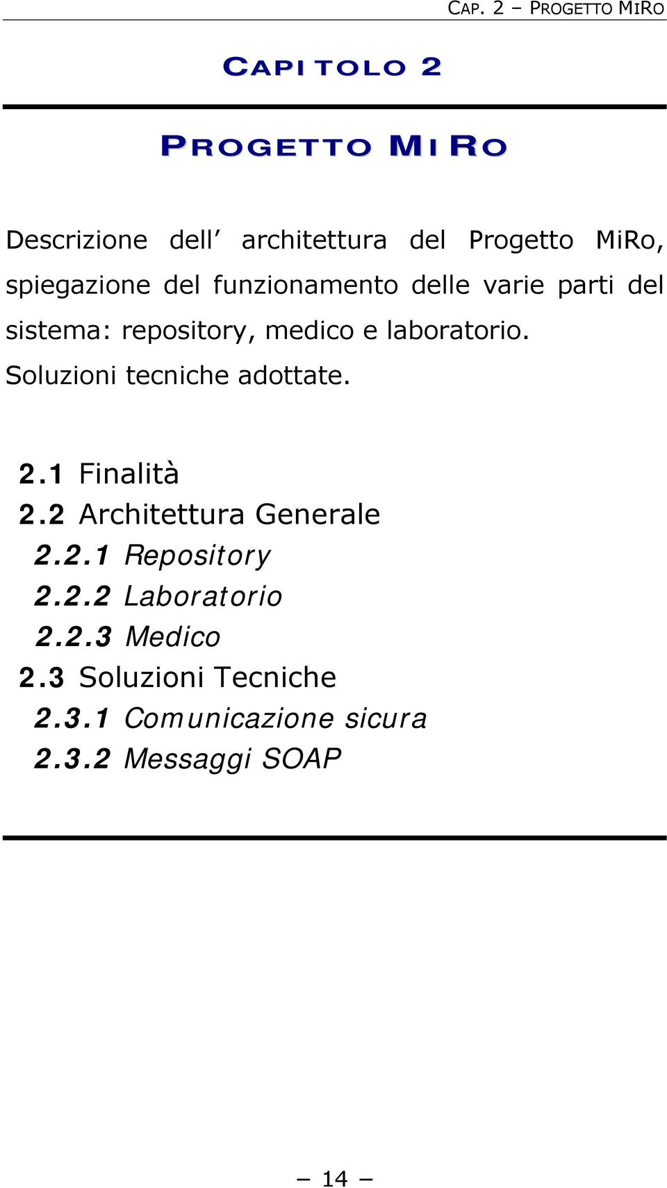 Soluzioni tecniche adottate. 2.1 Finalità 2.2 Architettura Generale 2.2.1 Repository 2.2.2 Laboratorio 2.