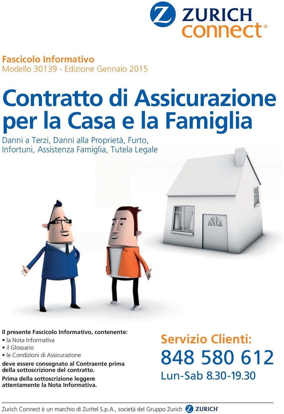 le Condizioni di Assicurazione deve essere consegnato al Contraente prima della sottoscrizione del contratto.