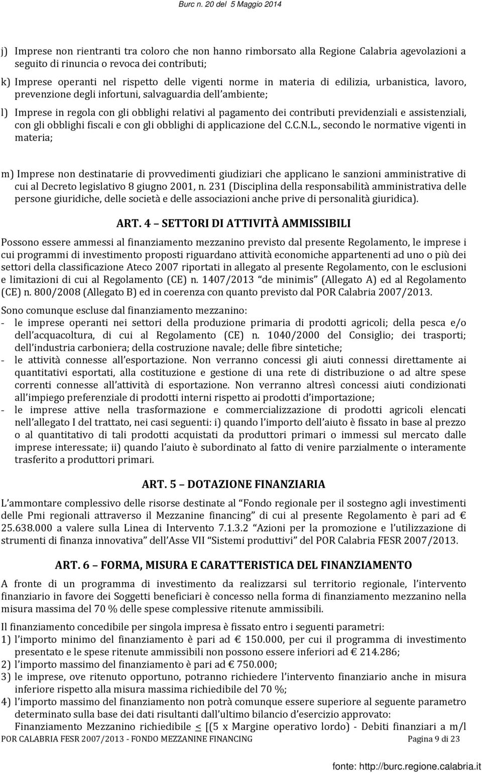 assistenziali, con gli obblighi fiscali e con gli obblighi di applicazione del C.C.N.L.