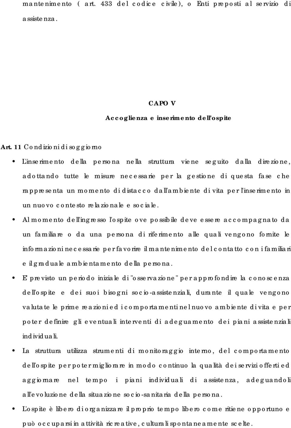 distacco dall'ambiente di vita per l'inserimento in un nuovo contesto relazionale e sociale.