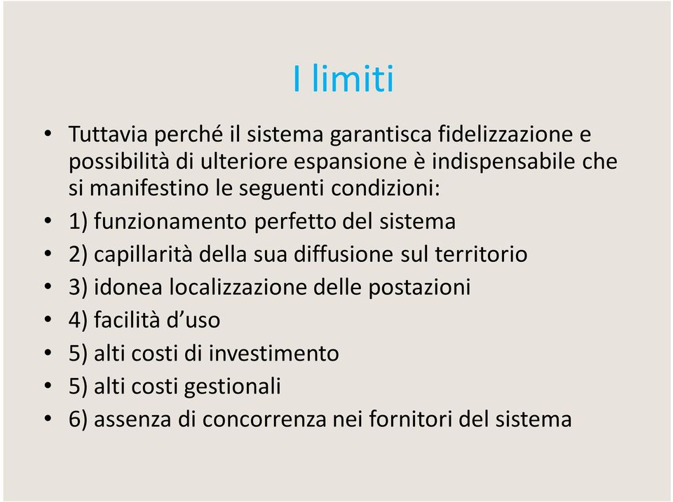 capillarità della sua diffusione sul territorio 3) idonea localizzazione delle postazioni 4) facilità d