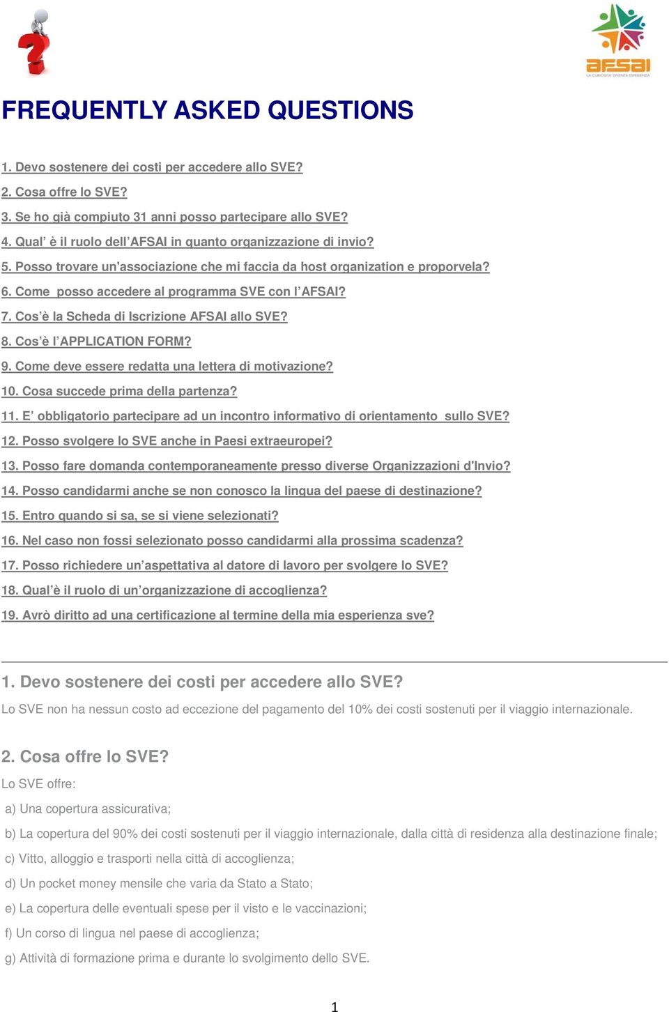 Cos è la Scheda di Iscrizione AFSAI allo SVE? 8. Cos è l APPLICATION FORM? 9. Come deve essere redatta una lettera di motivazione? 10. Cosa succede prima della partenza? 11.