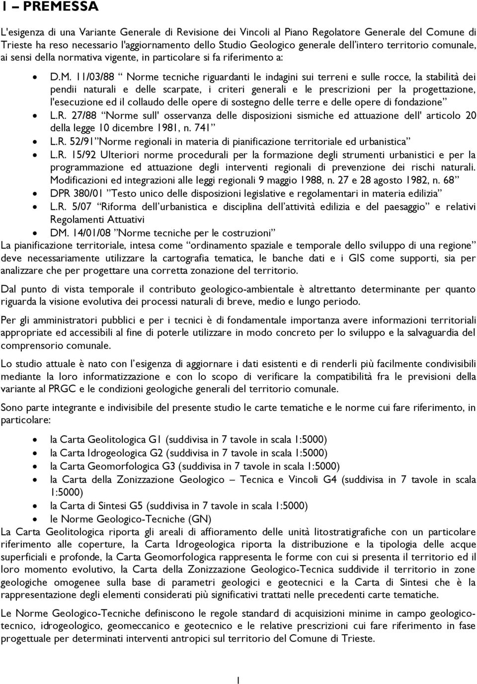 11/03/88 Norme tecniche riguardanti le indagini sui terreni e sulle rocce, la stabilità dei pendii naturali e delle scarpate, i criteri generali e le prescrizioni per la progettazione, l'esecuzione