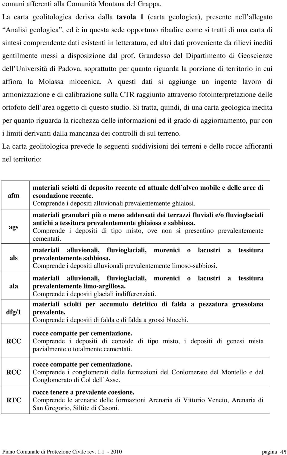 dati esistenti in letteratura, ed altri dati proveniente da rilievi inediti gentilmente messi a disposizione dal prof.