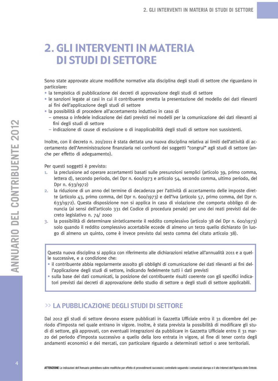 tempistica di pubblicazione dei decreti di approvazione degli studi di settore le sanzioni legate ai casi in cui il contribuente ometta la presentazione del modello dei dati rilevanti ai fini dell