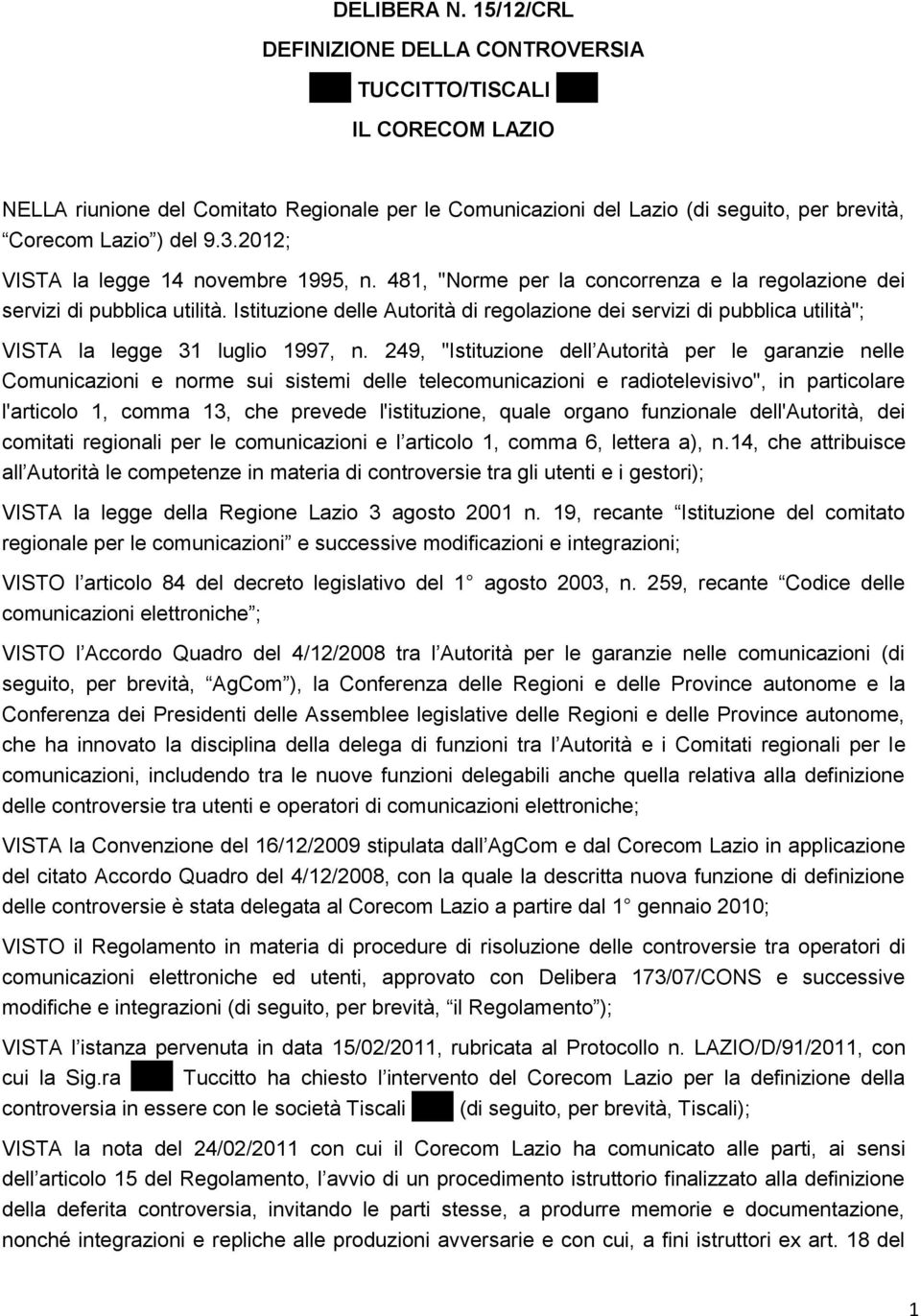 3.2012; VISTA la legge 14 novembre 1995, n. 481, "Norme per la concorrenza e la regolazione dei servizi di pubblica utilità.