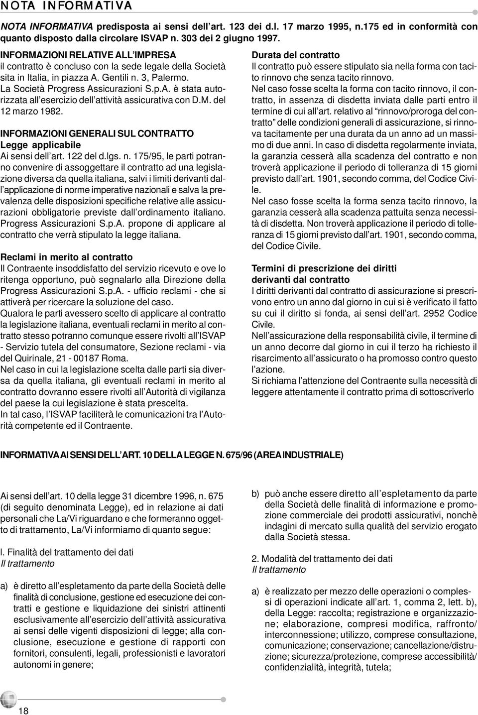 M. del 12 marzo 1982. INFORMAZIONI GENERALI SUL CONTRATTO Legge applicabile Ai sensi dell art. 122 del d.lgs. n.