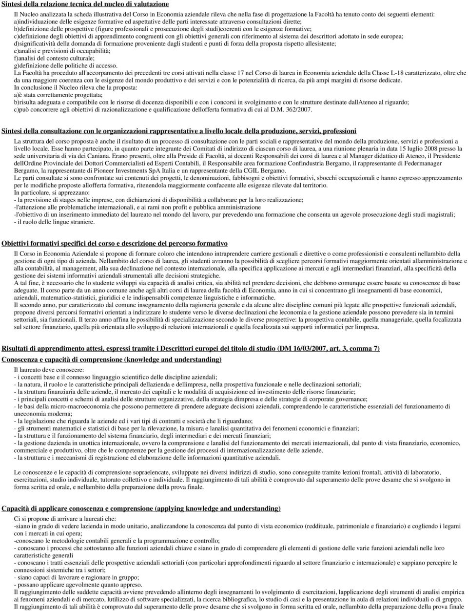 prosecuzione degli studi)coerenti con le esigenze formative; c)definizione degli obiettivi di apprendimento congruenti con gli obiettivi generali con riferimento al sistema dei descrittori adottato