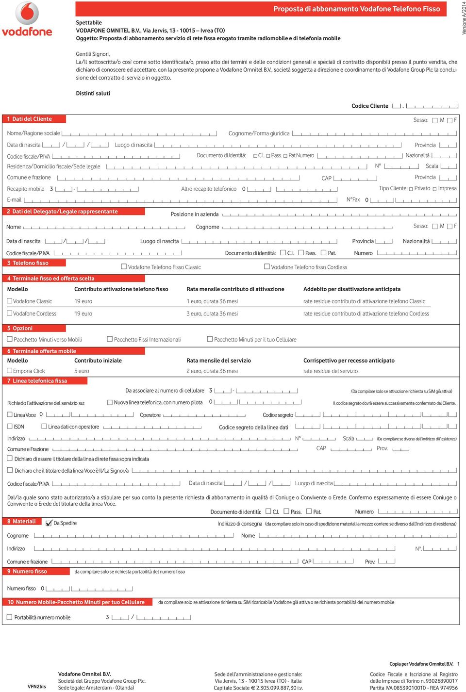 dichiaro di conoscere ed accettare, con la presente propone a Omnitel B.V., società soggetta a direzione e coordinamento di Group Plc la conclusione del contratto di servizio in oggetto.