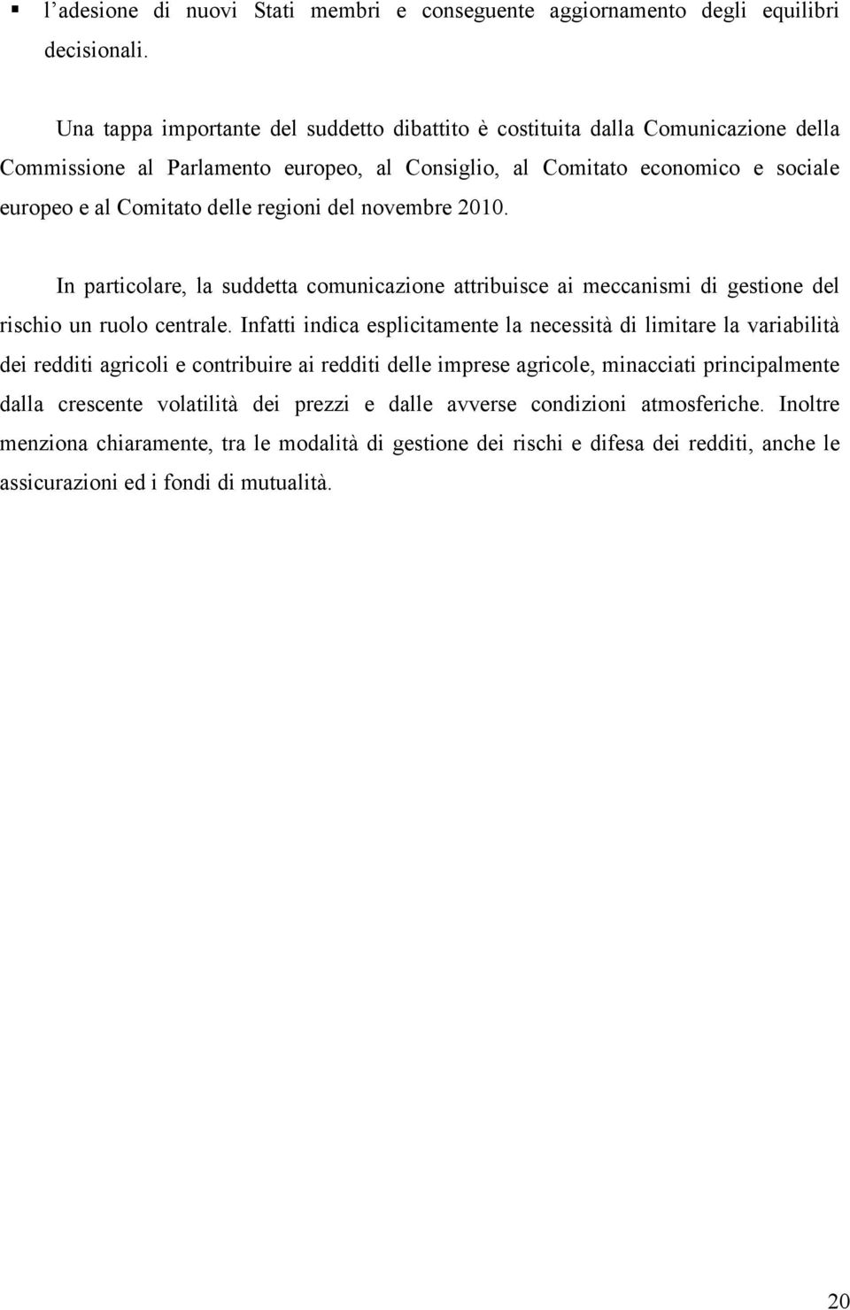 egioni del novembe 00. In paticolae la uddetta comunicazione attibuice ai meccanimi di getione del ichio un uolo centale.