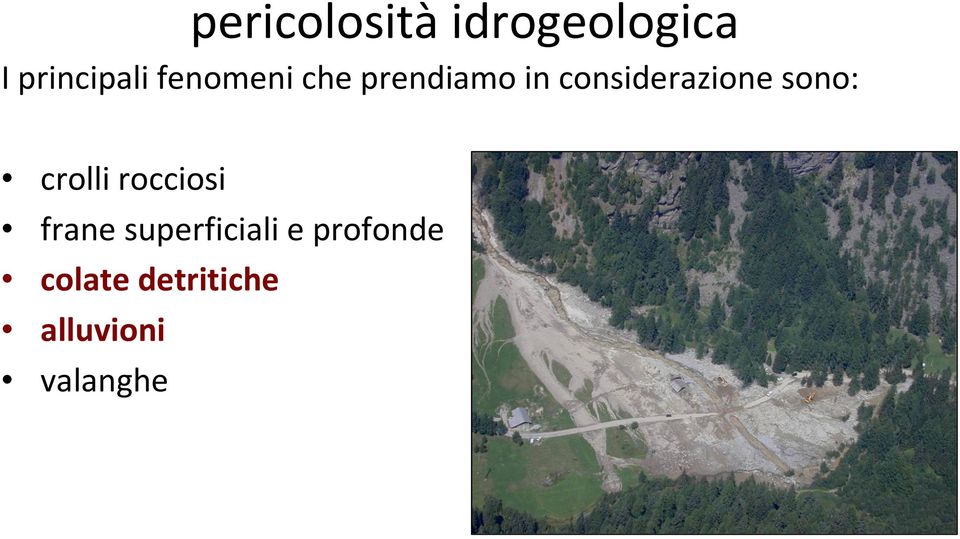 sono: crolli rocciosi frane superficiali