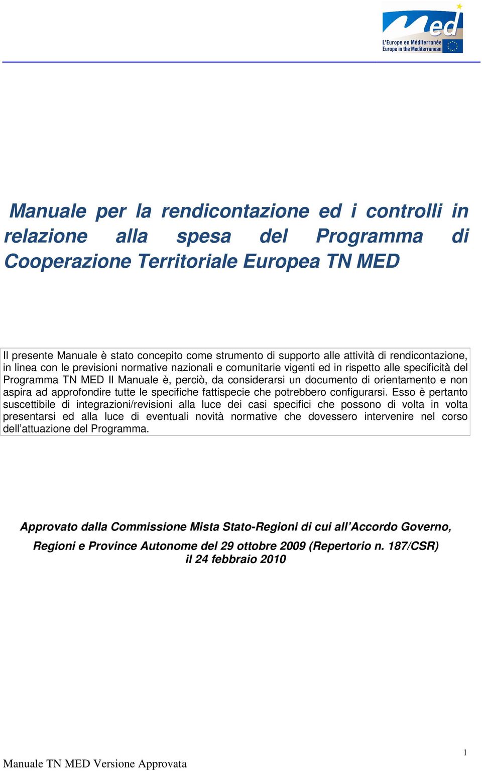 documento di orientamento e non aspira ad approfondire tutte le specifiche fattispecie che potrebbero configurarsi.