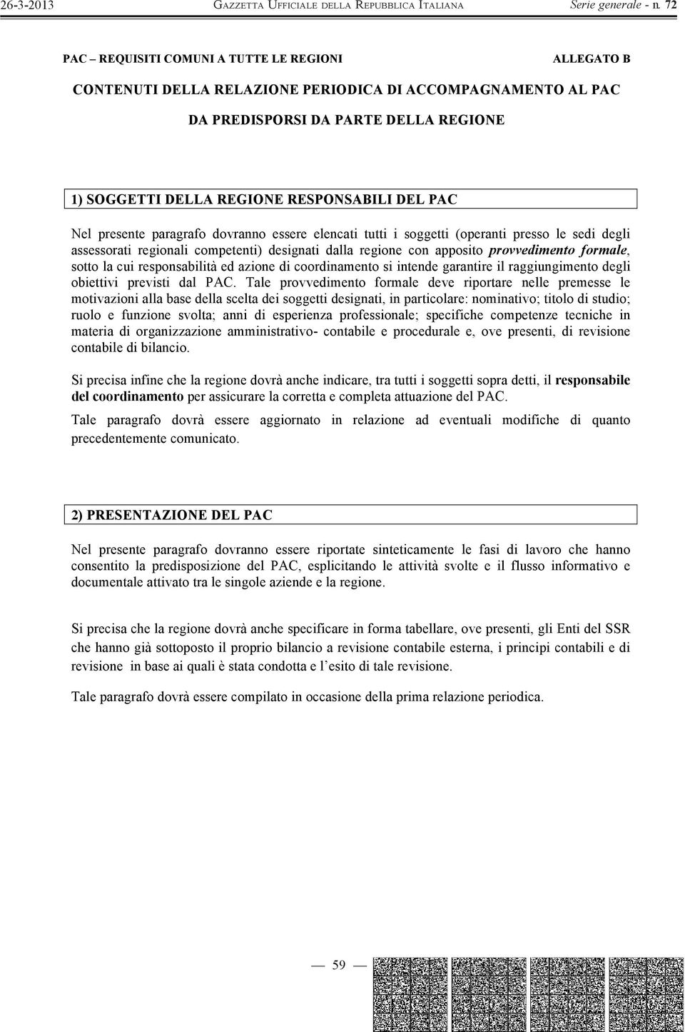 cui responsabilità ed azione di coordinamento si intende garantire il raggiungimento degli obiettivi previsti dal PAC.