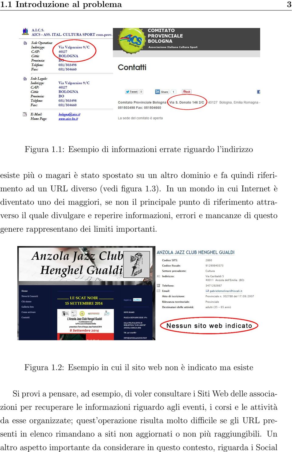 In un mondo in cui Internet è diventato uno dei maggiori, se non il principale punto di riferimento attraverso il quale divulgare e reperire informazioni, errori e mancanze di questo genere