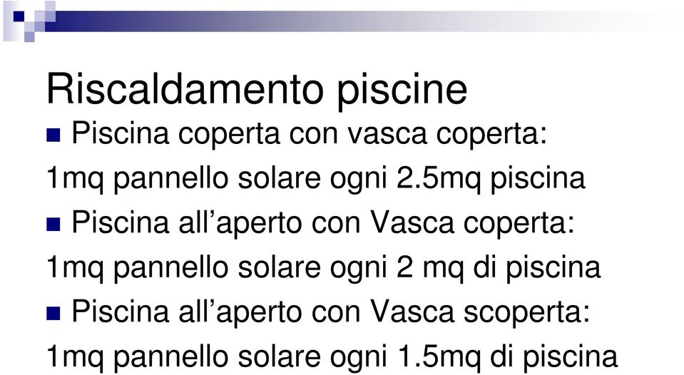 5mq piscina Piscina all aperto con Vasca coperta: 1mq pannello