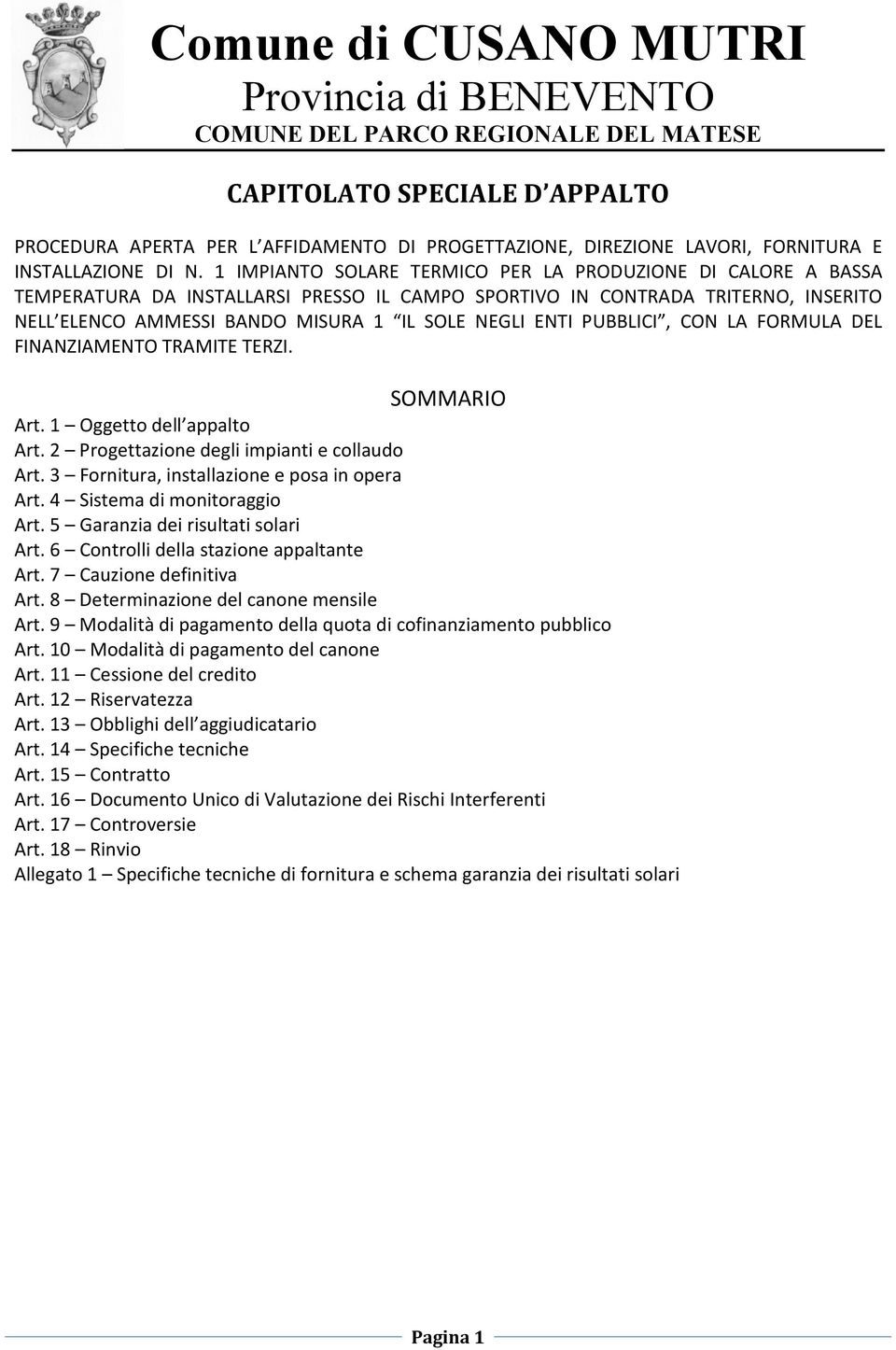 1 IMPIANTO SOLARE TERMICO PER LA PRODUZIONE DI CALORE A BASSA TEMPERATURA DA INSTALLARSI PRESSO IL CAMPO SPORTIVO IN CONTRADA TRITERNO, INSERITO NELL ELENCO AMMESSI BANDO MISURA 1 IL SOLE NEGLI ENTI