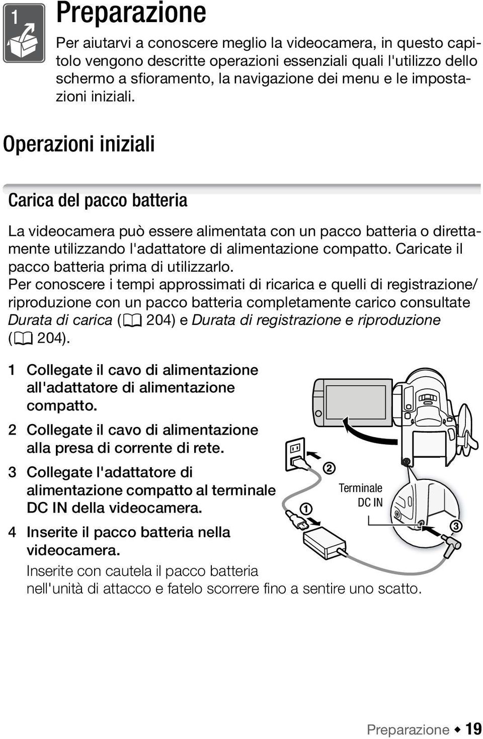 Caricate il pacco batteria prima di utilizzarlo.