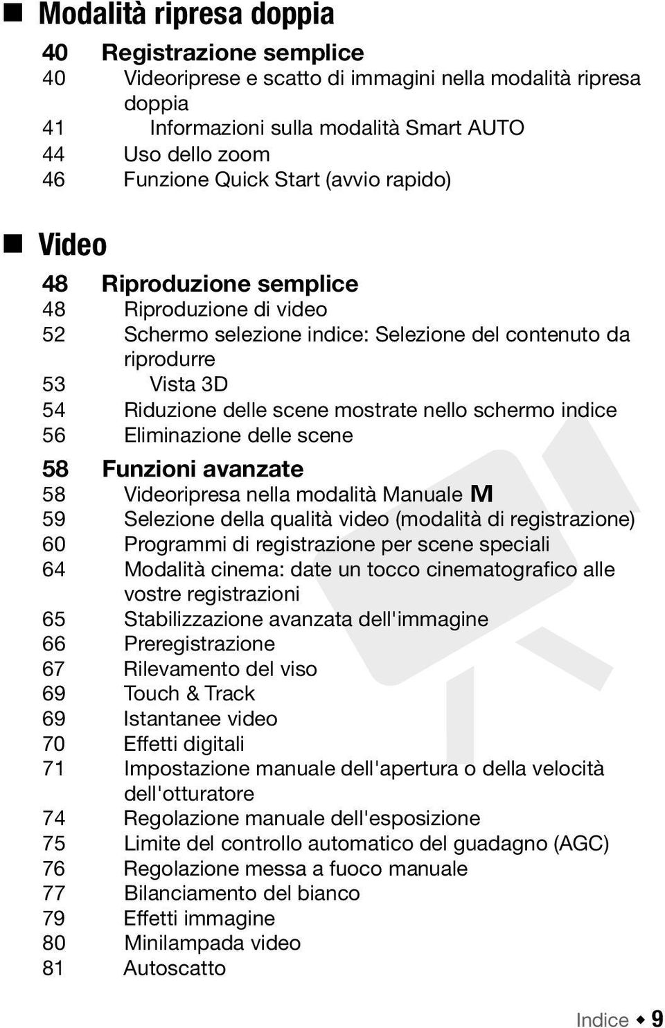 schermo indice 56 Eliminazione delle scene 58 Funzioni avanzate 58 Videoripresa nella modalità Manuale y 59 Selezione della qualità video (modalità di registrazione) 60 Programmi di registrazione per