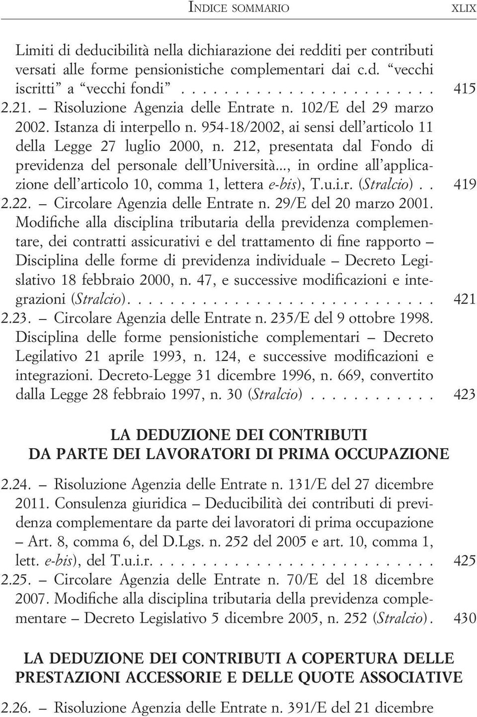 212, presentata dal Fondo di previdenza del personale dell Università..., in ordine all applicazione dell articolo 10, comma 1, lettera e-bis), T.u.i.r. (Stralcio).. 419 2.22.