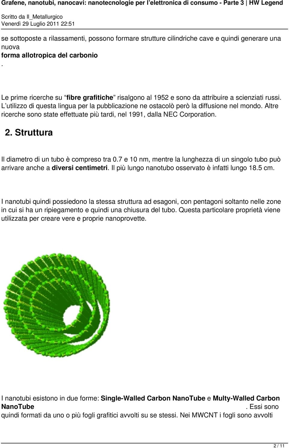 Altre ricerche sono state effettuate più tardi, nel 1991, dalla NEC Corporation. 2. Struttura Il diametro di un tubo è compreso tra 0.