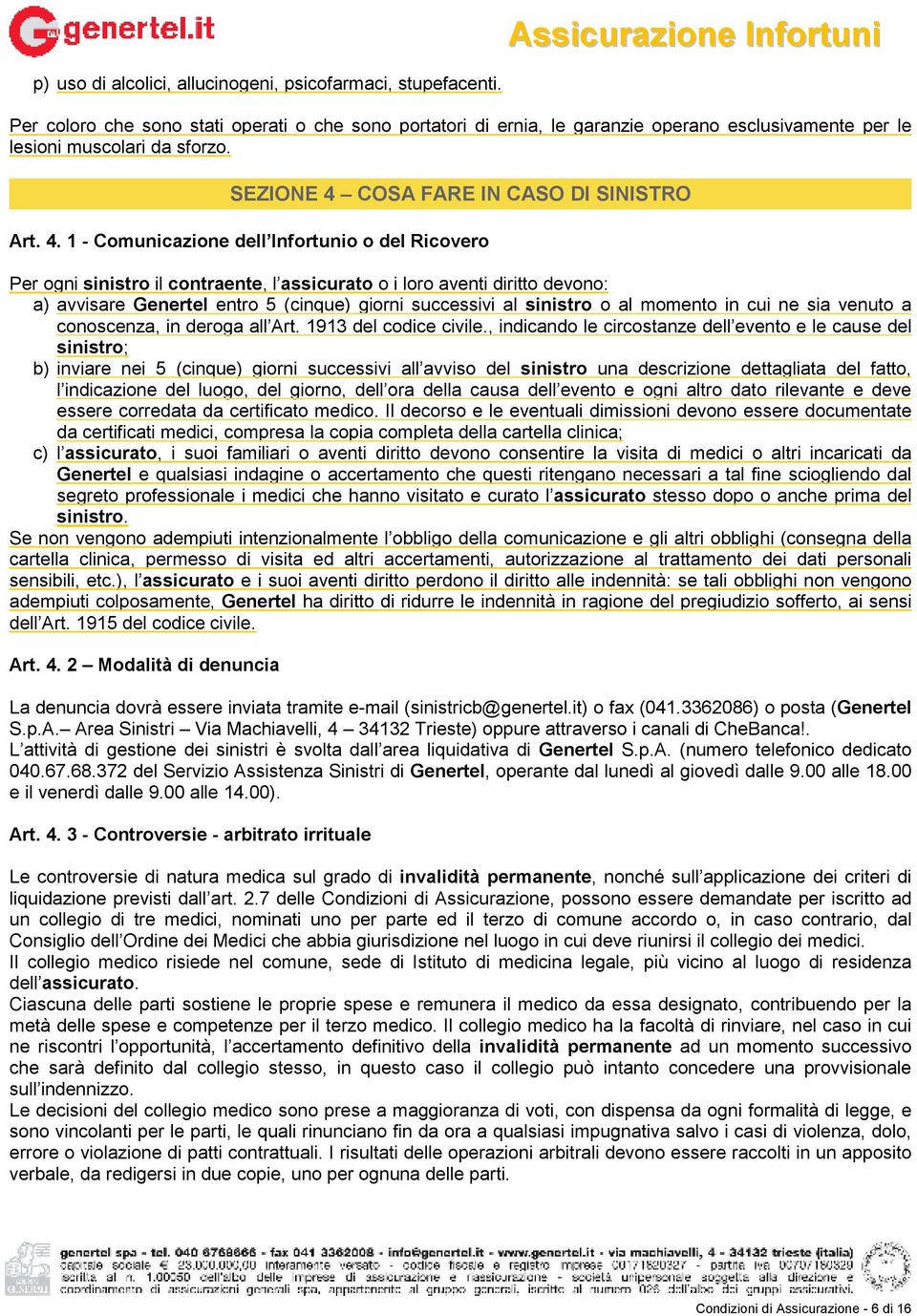 COSA FARE IN CASO DI SINISTRO Art. 4.