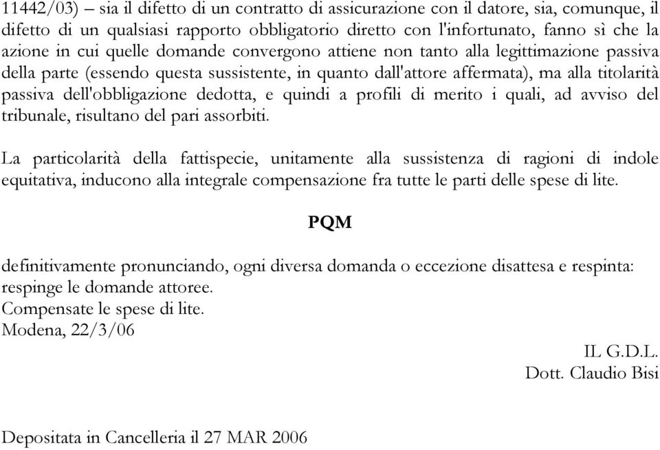 dedotta, e quindi a profili di merito i quali, ad avviso del tribunale, risultano del pari assorbiti.