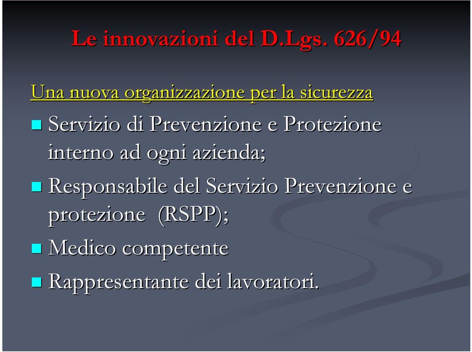 Prevenzione e Protezione interno ad ogni azienda;