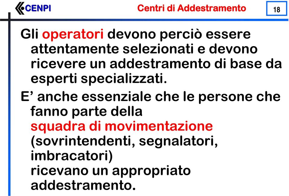 E anche essenziale che le persone che fanno parte della squadra di