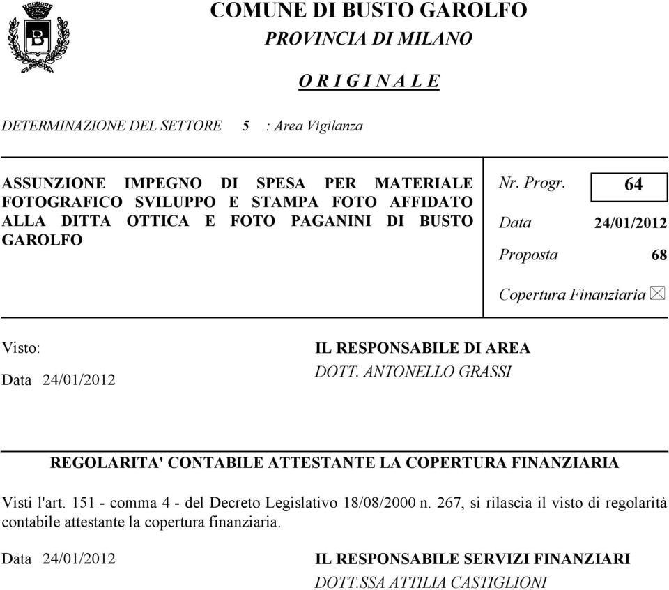 64 24/01/2012 Proposta 68 Copertura Finanziaria Visto: 24/01/2012 IL RESPONSABILE DI AREA DOTT.