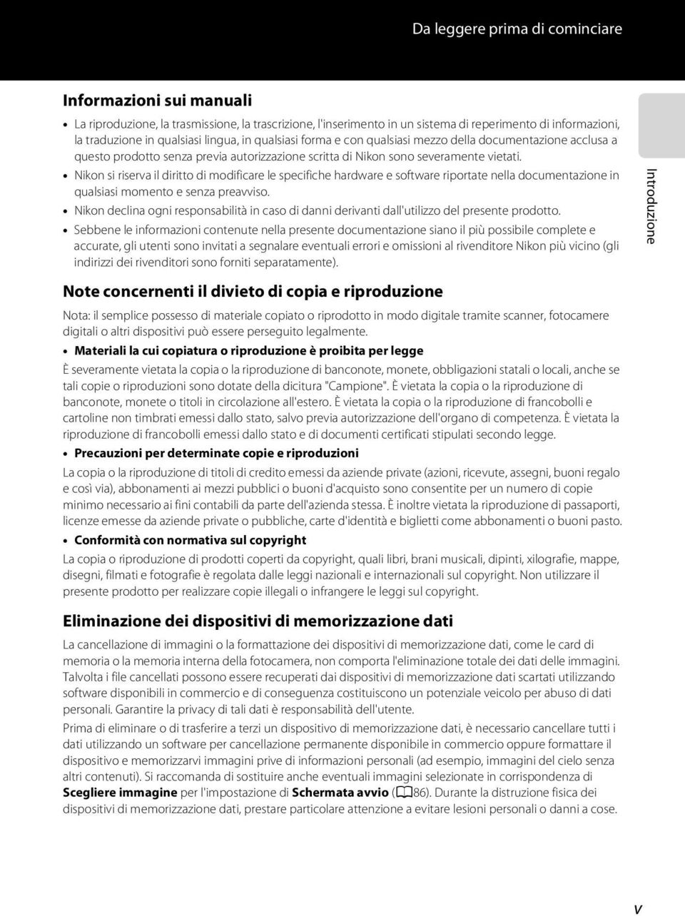 Nikon si riserva il diritto di modificare le specifiche hardware e software riportate nella documentazione in qualsiasi momento e senza preavviso.