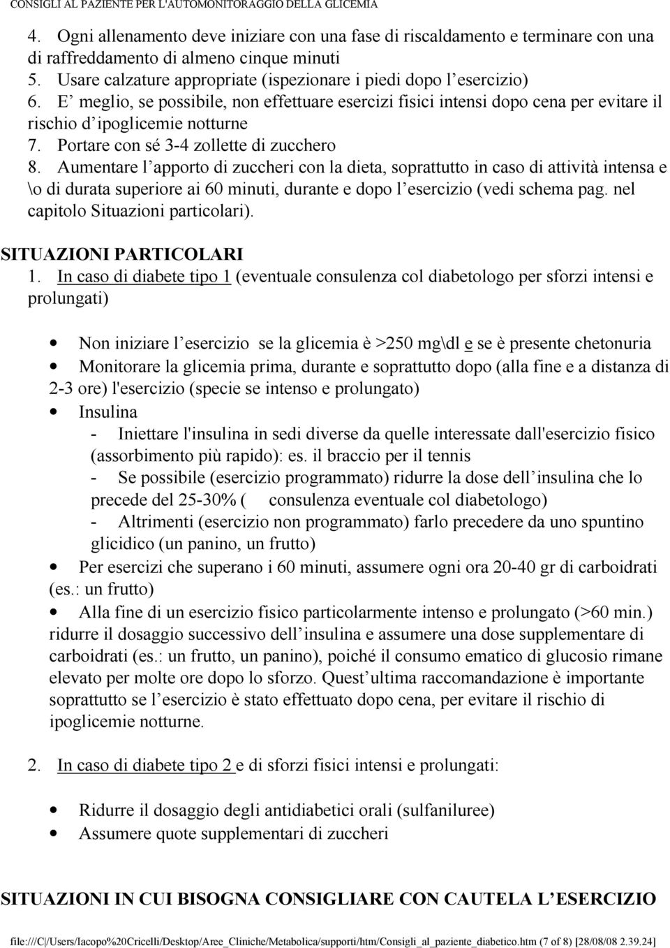 Aumentare l apporto di zuccheri con la dieta, soprattutto in caso di attività intensa e \o di durata superiore ai 60 minuti, durante e dopo l esercizio (vedi schema pag.