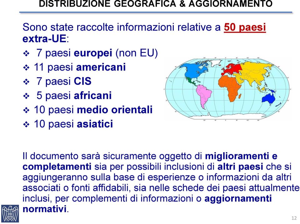 miglioramenti e completamenti sia per possibili inclusioni di altri paesi che si aggiungeranno sulla base di esperienze o informazioni