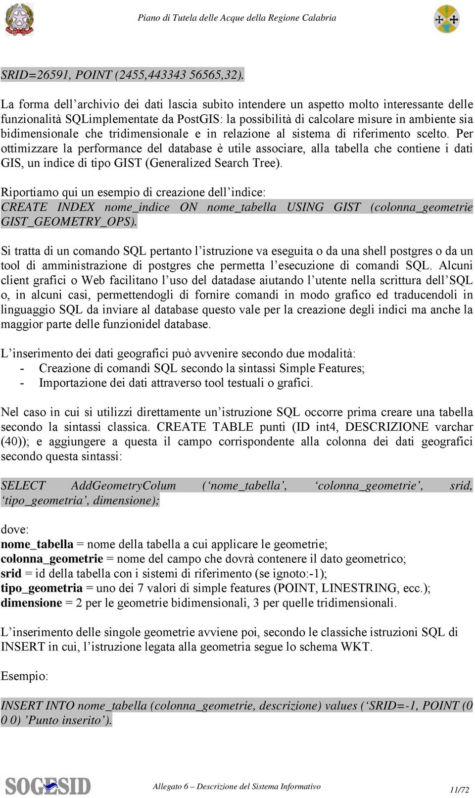 che tridimensionale e in relazione al sistema di riferimento scelto.