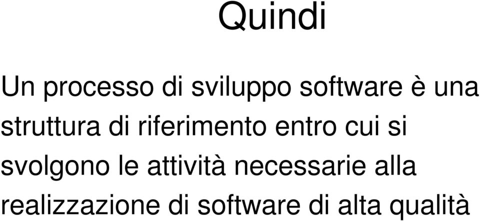 si svolgono le attività necessarie alla