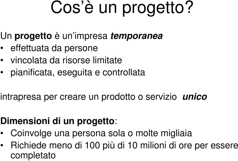 limitate pianificata, eseguita e controllata intrapresa per creare un prodotto o