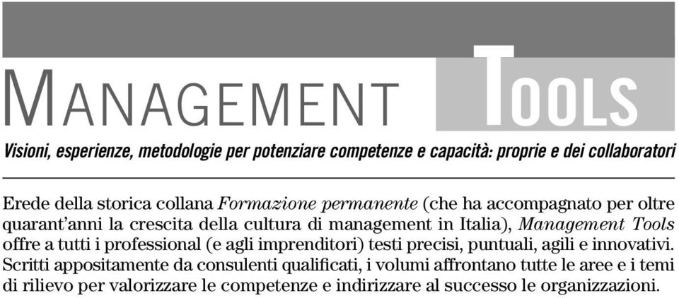 Tools offre a tutti i professional (e agli imprenditori) testi precisi, puntuali, agili e innovativi.