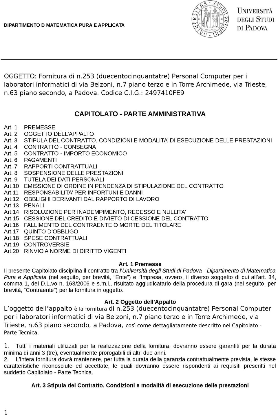 9 Art.10 Art.11 Art.12 Art.13 Art.14 Art.15 Art.16 Art.17 Art.18 Art.19 Art.20 PREMESSE OGGETTO DELL APPALTO STIPULA DEL CONTRATTO.