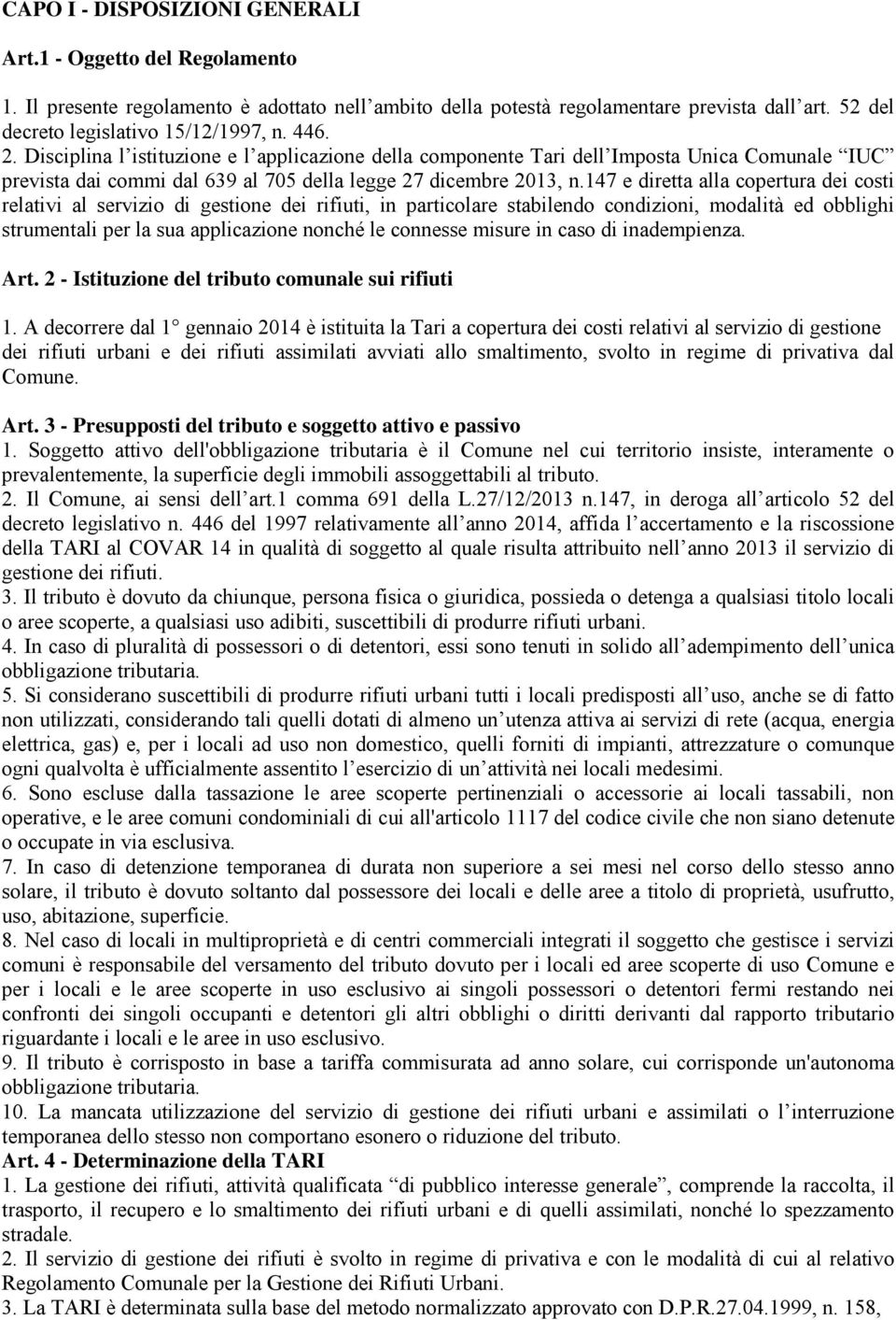 Disciplina l istituzione e l applicazione della componente Tari dell Imposta Unica Comunale IUC prevista dai commi dal 639 al 705 della legge 27 dicembre 2013, n.