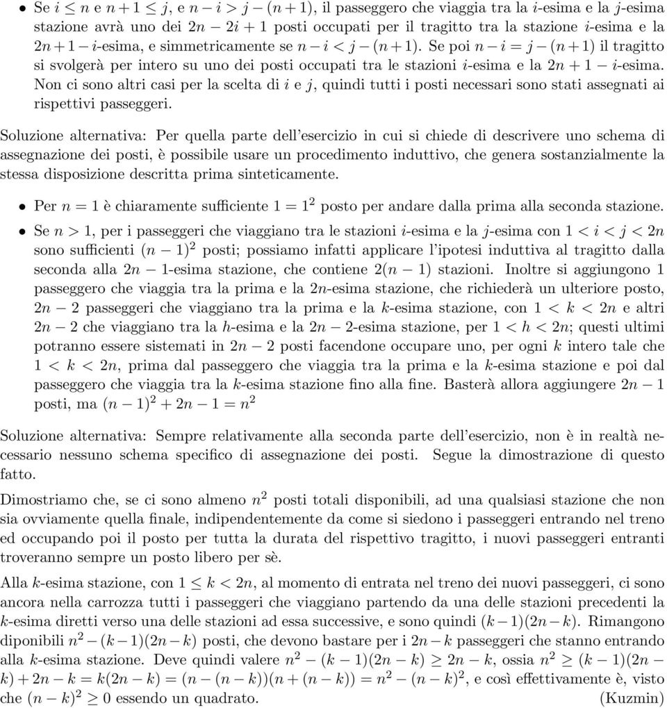 Non ci sono altri casi per la scelta di i e j, quindi tutti i posti necessari sono stati assegnati ai rispettivi passeggeri.