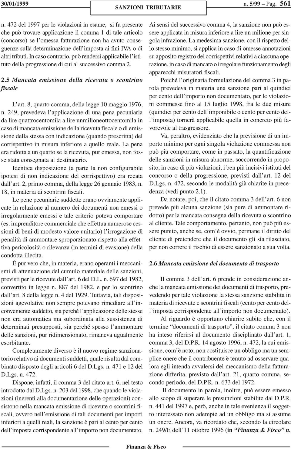 imposta ai fini IVA o di altri tributi. In caso contrario, può rendersi applicabile l istituto della progressione di cui al successivo comma 2.