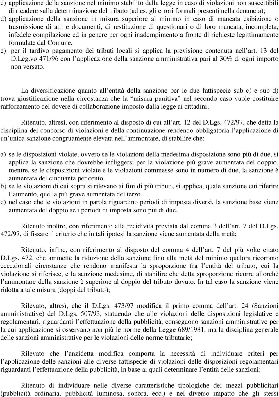 questionari o di loro mancata, incompleta, infedele compilazione ed in genere per ogni inadempimento a fronte di richieste legittimamente formulate dal Comune.