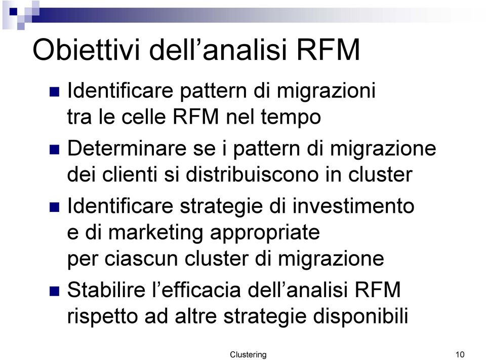 Identificare strategie di investimento e di marketing appropriate per ciascun cluster di